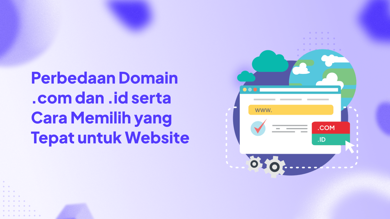 Perbedaan Domain .com dan .id serta Cara Memilih yang Tepat untuk Website